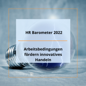 HR Barometer 2022 - Arbeitsbedingungen fördern innovatives Handeln