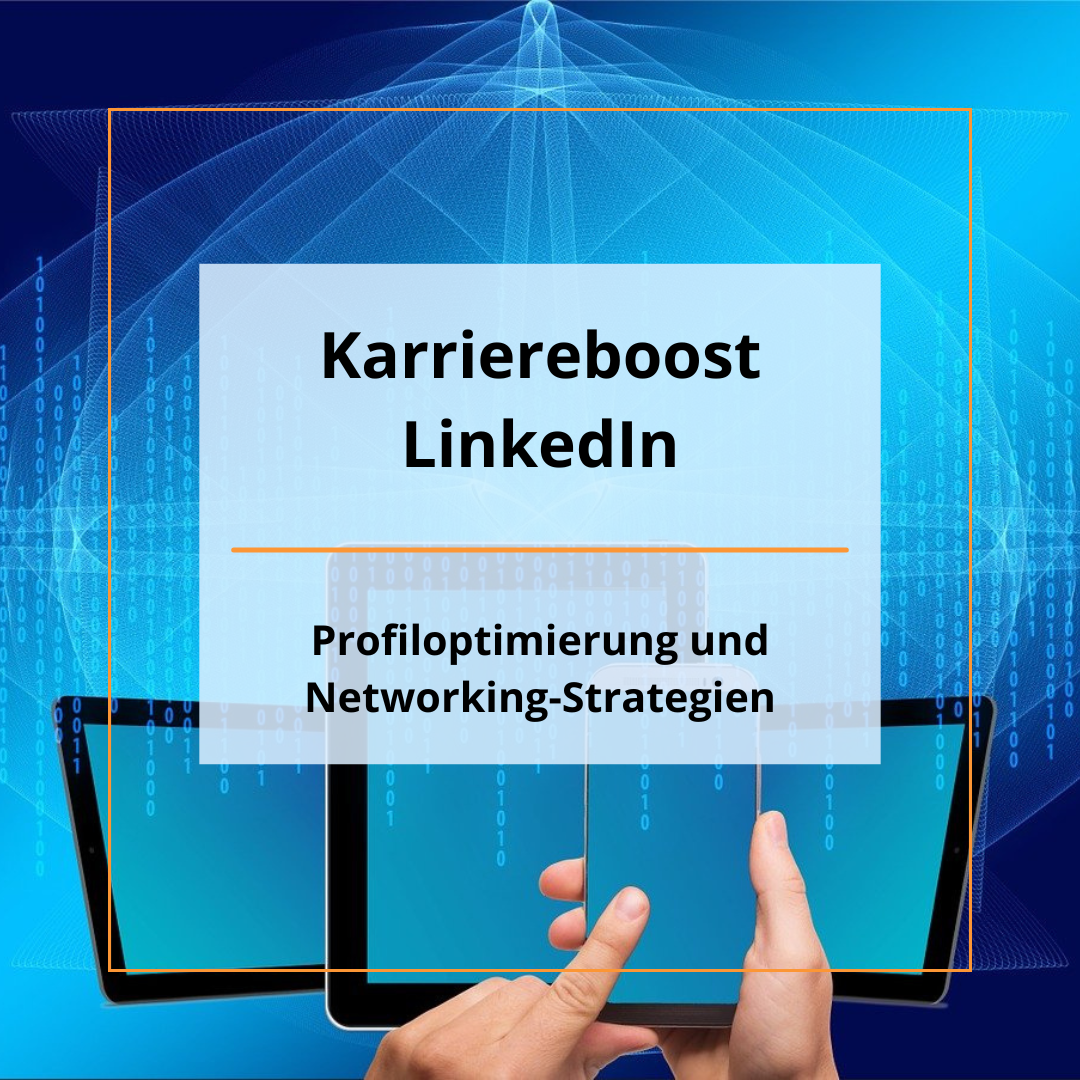 Karriereboost LinkedIn: Profiloptimierung und Networking-Strategien