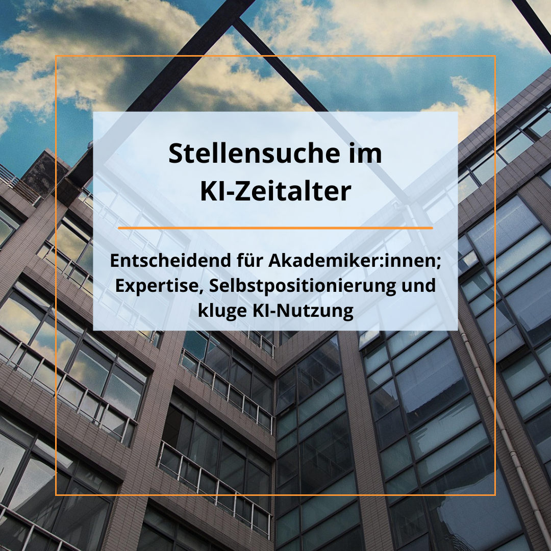 Stellensuche im KI-Zeitalter - Entscheidend für Akademiker:innen; Expertise, Selbstpositionierung und kluge KI-Nutzung