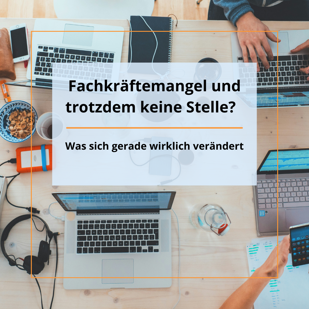 Fachkräftemangel und trotzdem keine Stelle? Was sich gerade wirklich verändert