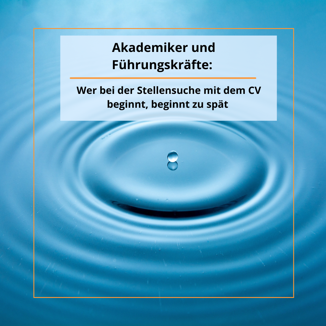 Akademiker und Führungskräfte: Wer bei der Stellensuche mit dem CV beginnt, beginnt zu spät